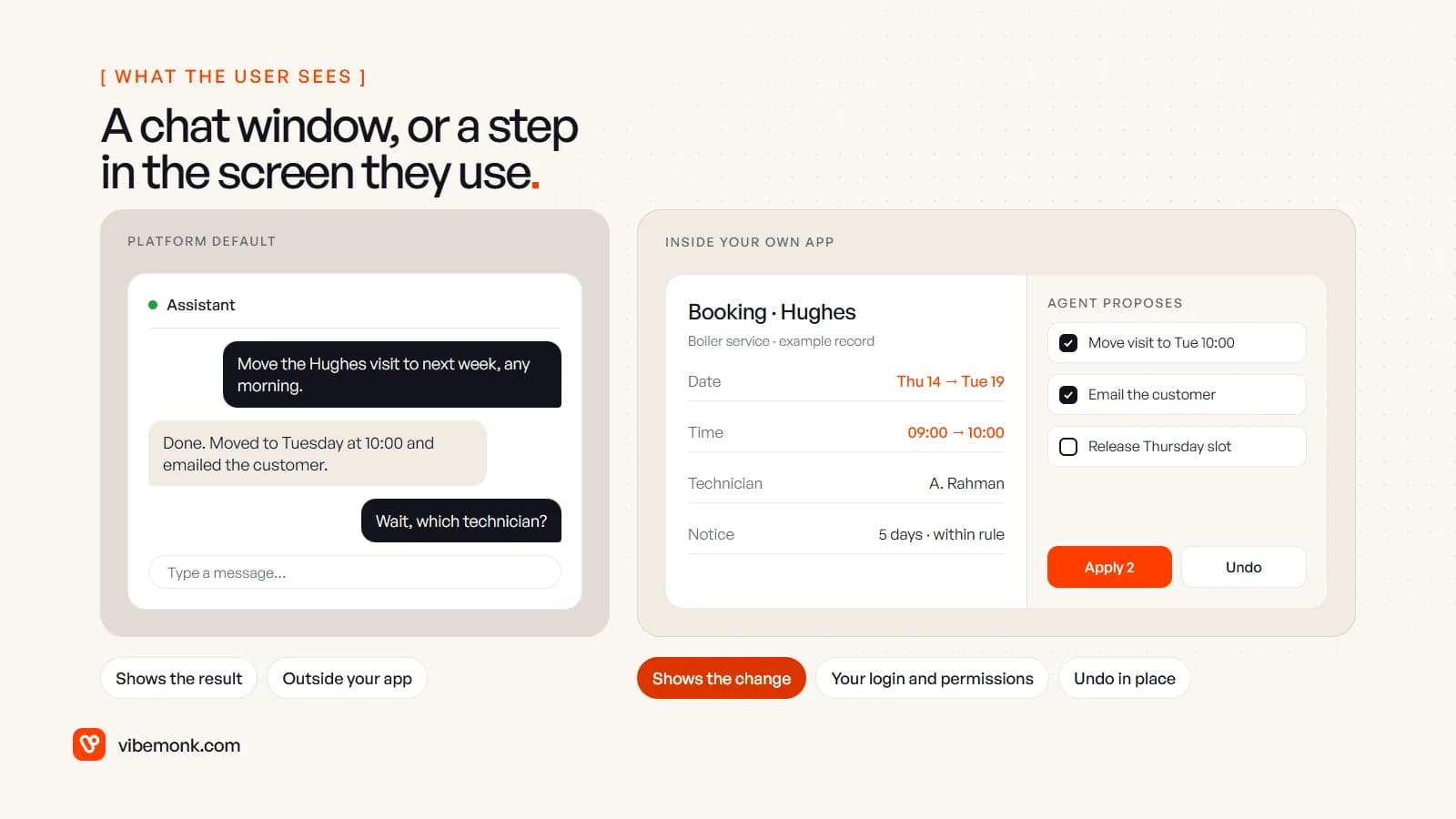 Two ways an agent can appear to a user: a platform chat window that reports a booking was moved, and an example booking screen in your own app where the agent's proposed changes are shown on the record with checkboxes, an apply button and undo